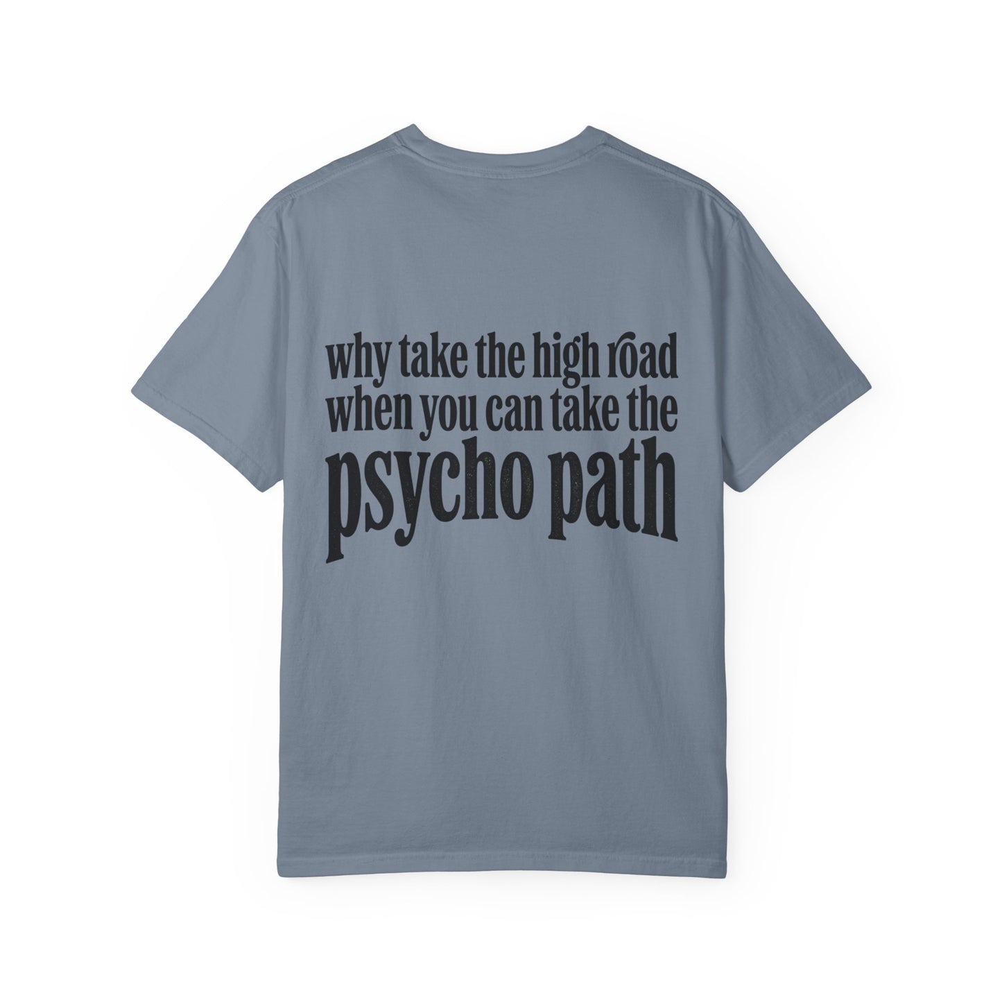 Psycho Path T-Shirt — Why Take the High Road
