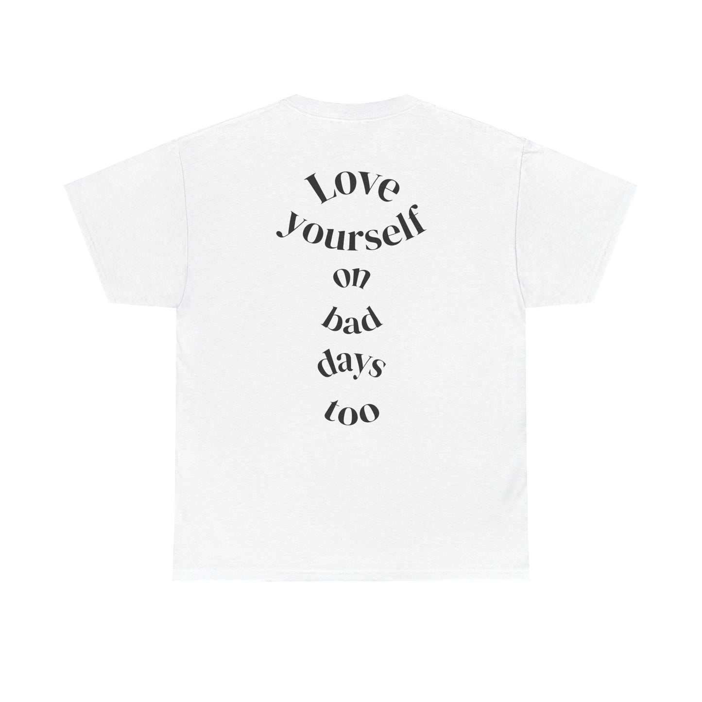 Love Yourself Tee — 'Love yourself on bad days too'