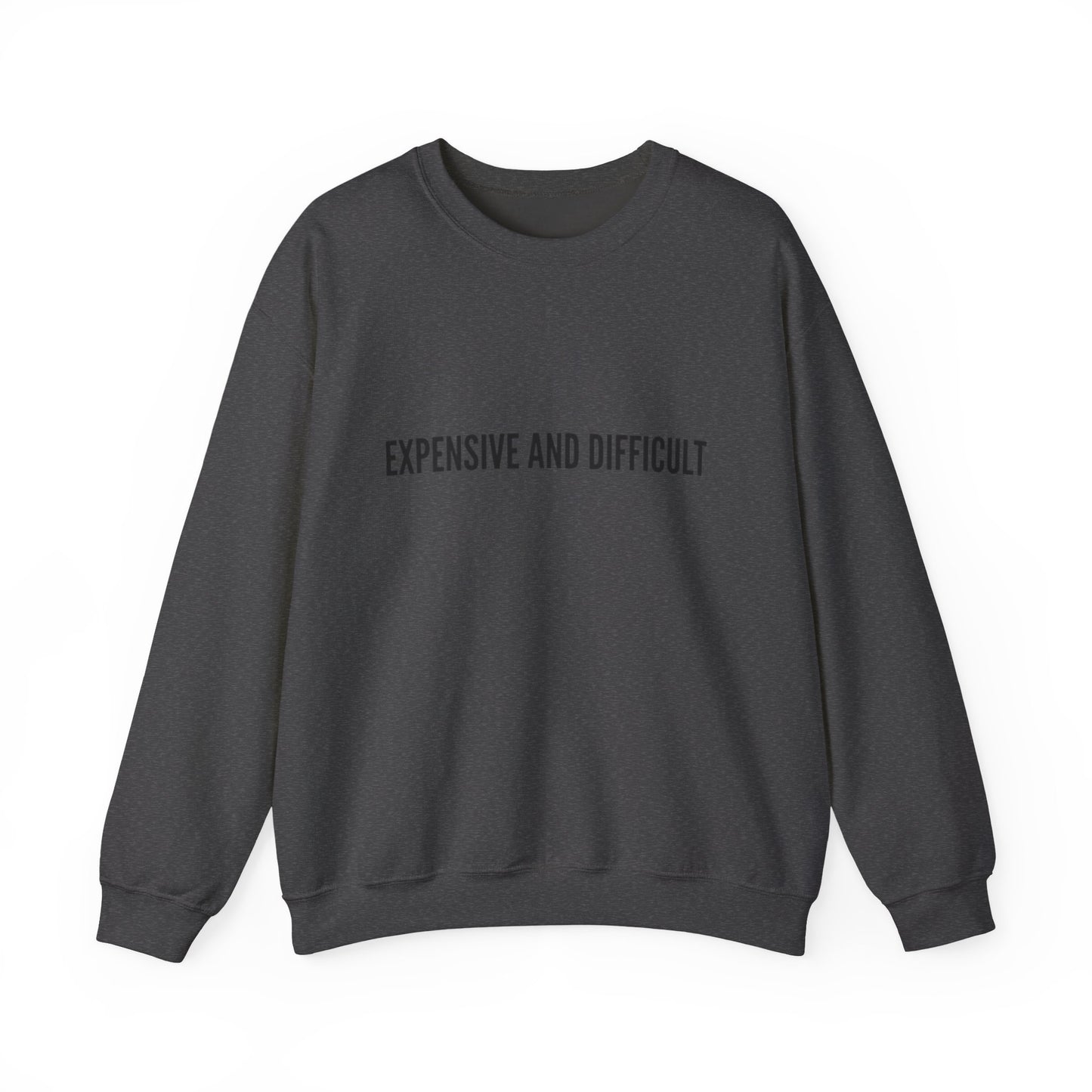 Expensive and Difficult Crewneck Sweatshirt