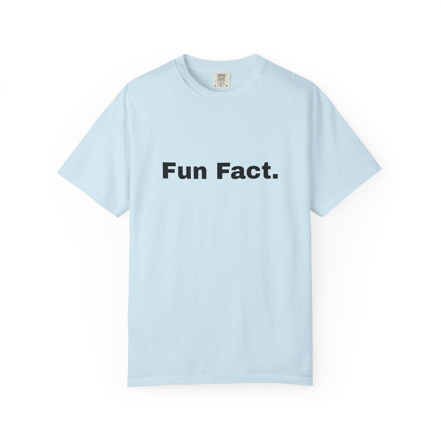 Fun Fact. I don't Care. T-Shirt