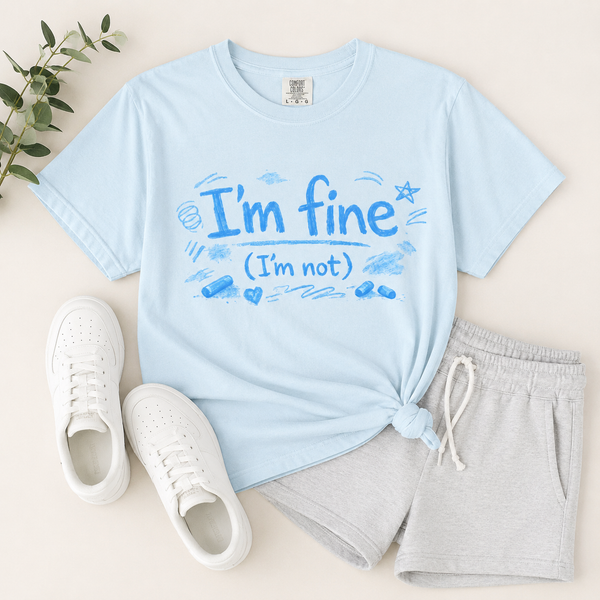 I’m Fine (I’m Not) T-Shirt - Unisex