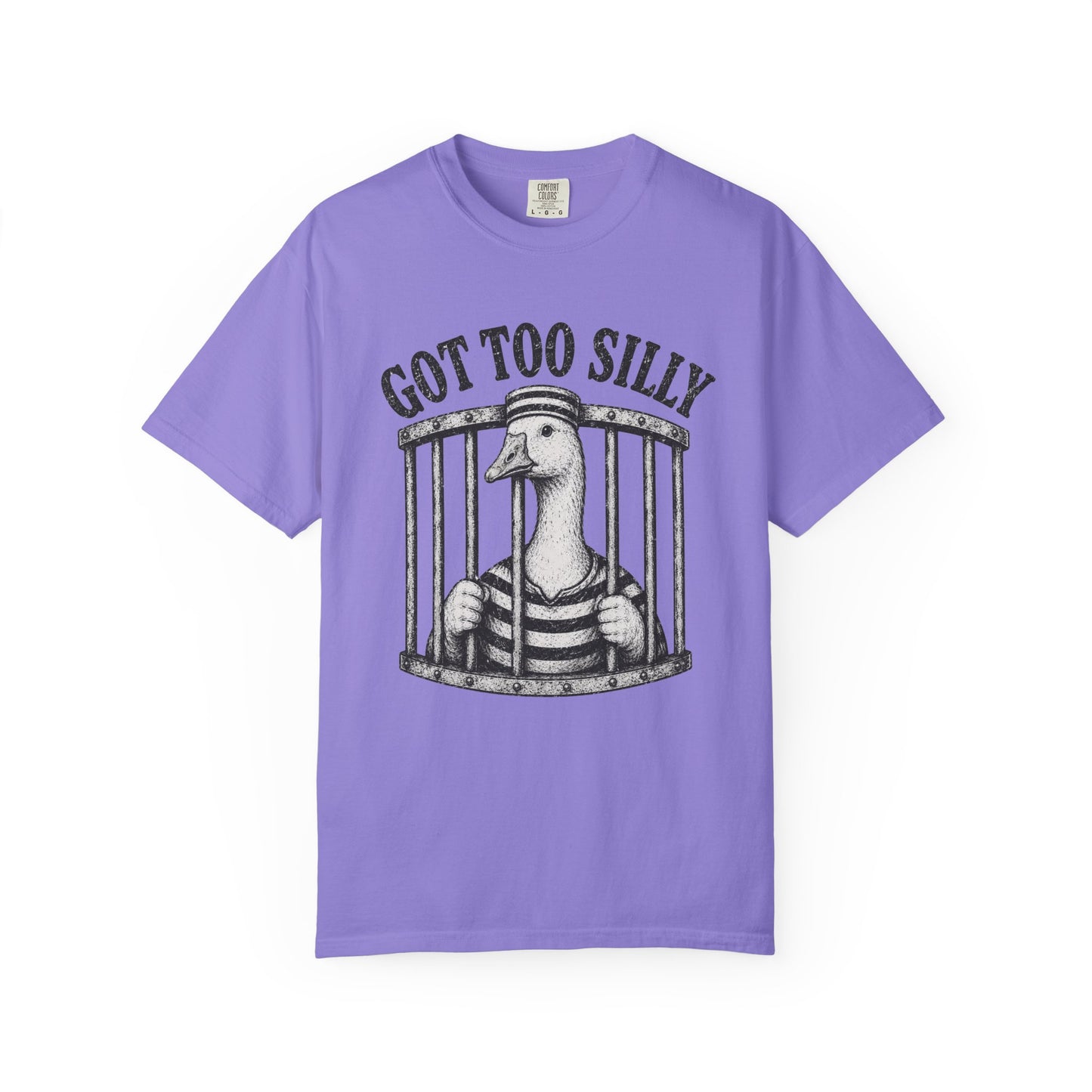 Got Too Silly Goose T-Shirt - Unisex