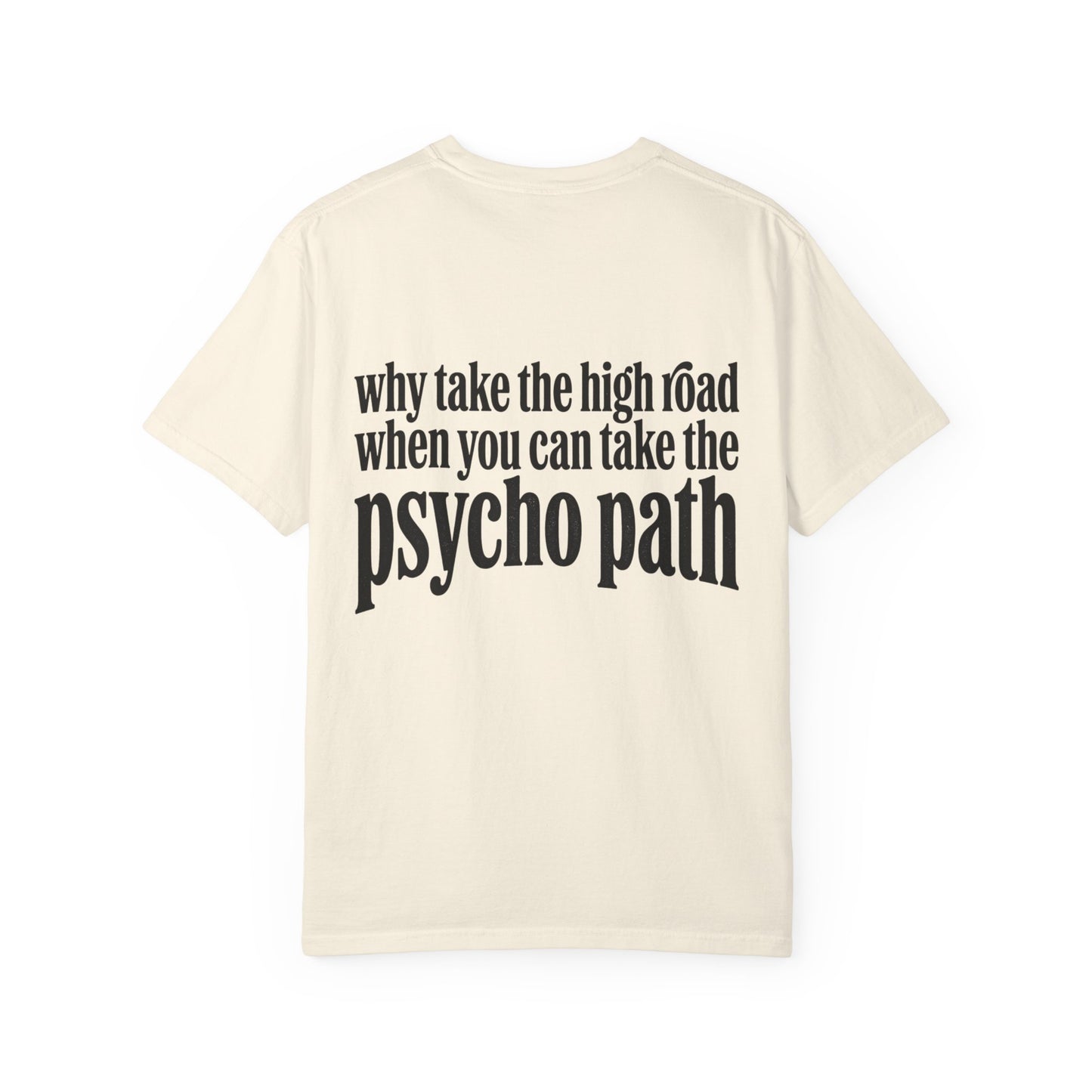 Psycho Path T-Shirt — Why Take the High Road