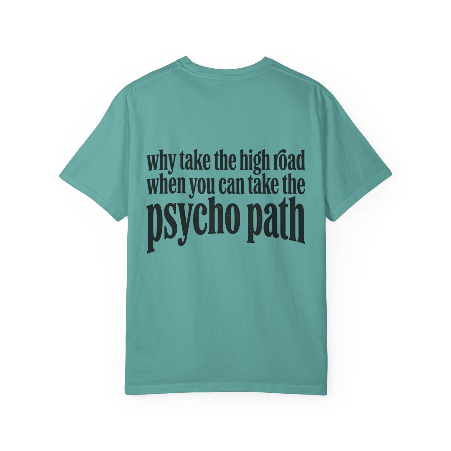 Psycho Path T-Shirt — Why Take the High Road