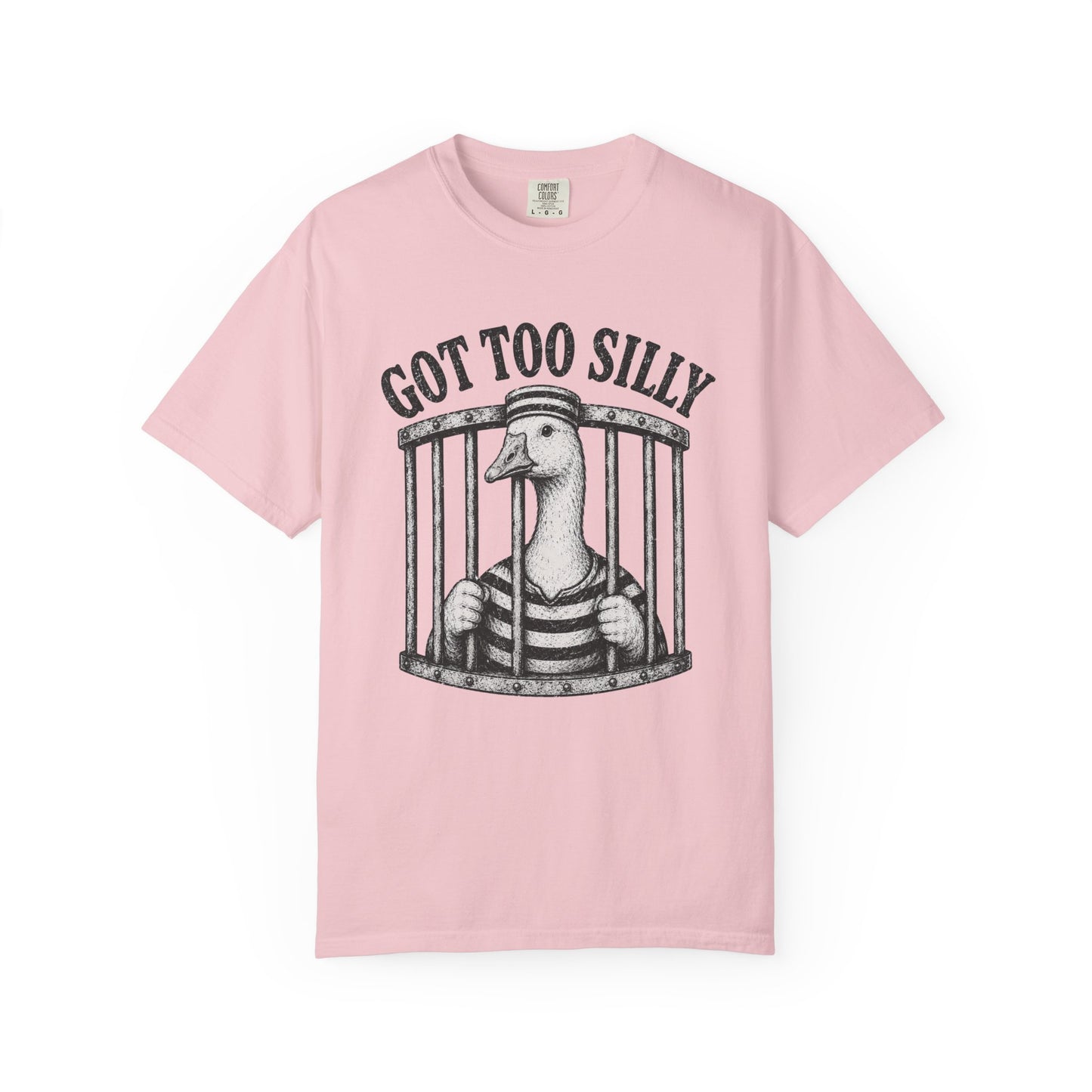 Got Too Silly Goose T-Shirt - Unisex