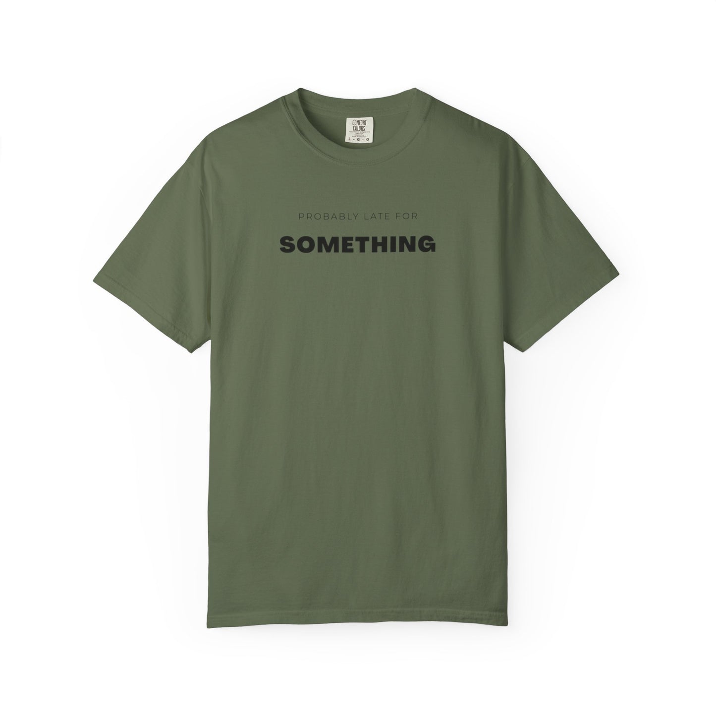 Probably Late For SOMETHING" Graphic Tee - Unisex