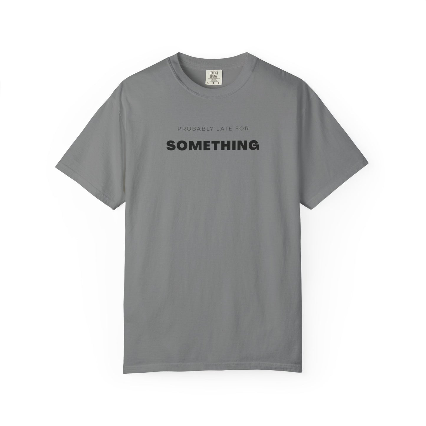 Probably Late For SOMETHING" Graphic Tee - Unisex