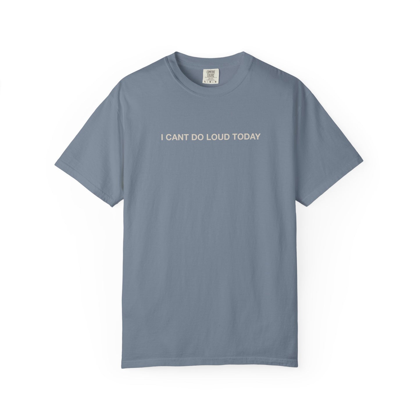 I Can't Do Loud Today T-Shirt