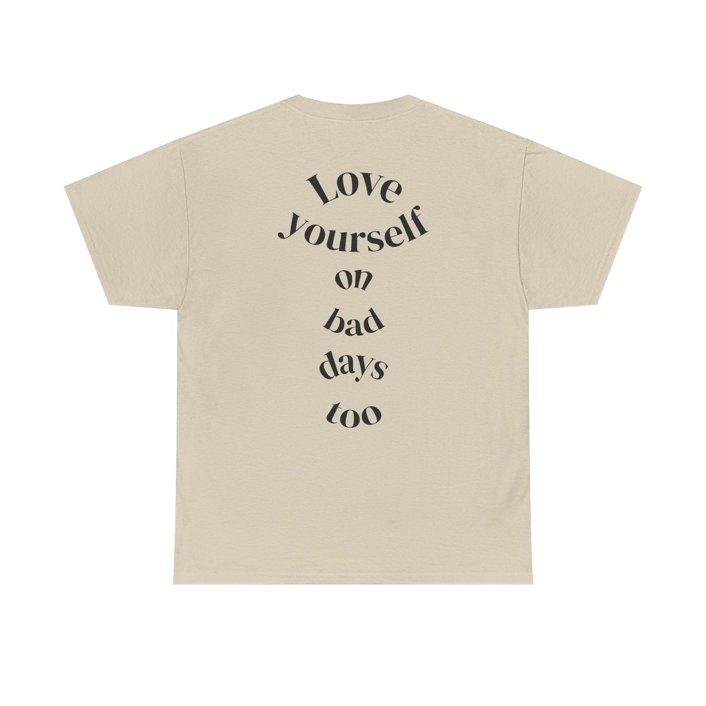 Love Yourself Tee — 'Love yourself on bad days too'