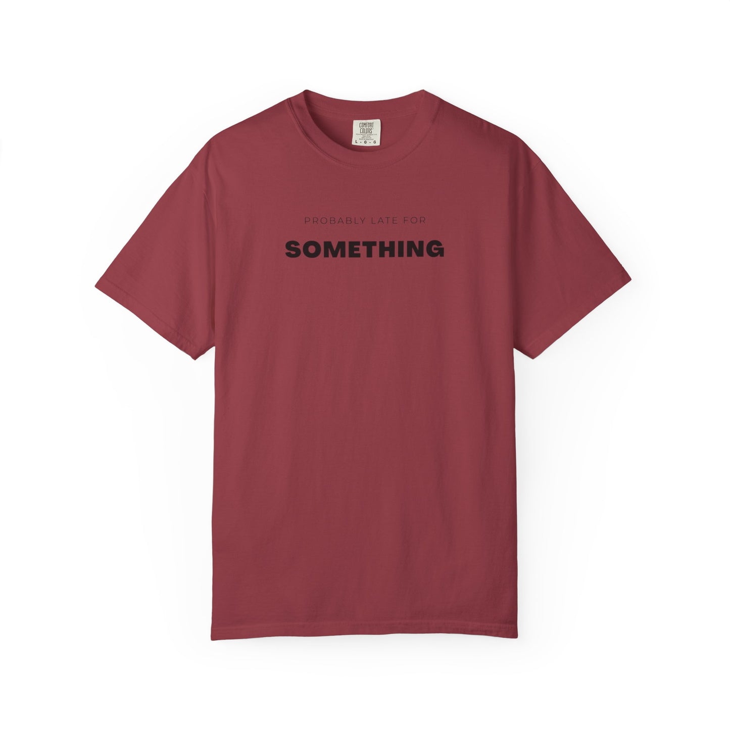 Probably Late For SOMETHING" Graphic Tee - Unisex
