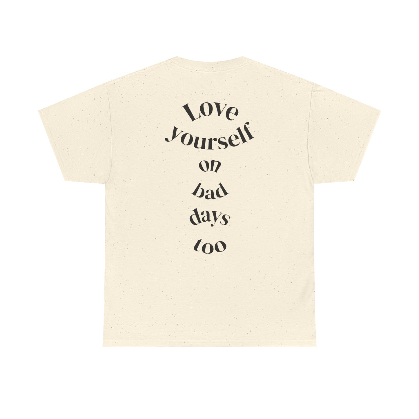 Love Yourself Tee — 'Love yourself on bad days too'