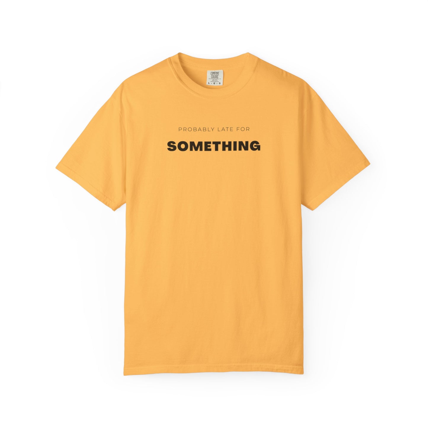 Probably Late For SOMETHING" Graphic Tee - Unisex