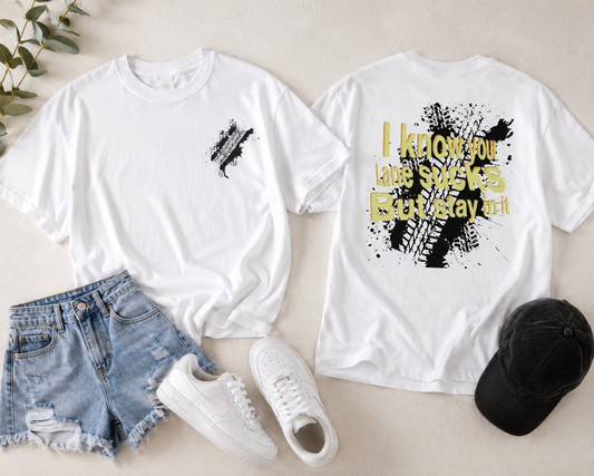 I Know Your Lane Sucks But Stay In It' Graphic Tee