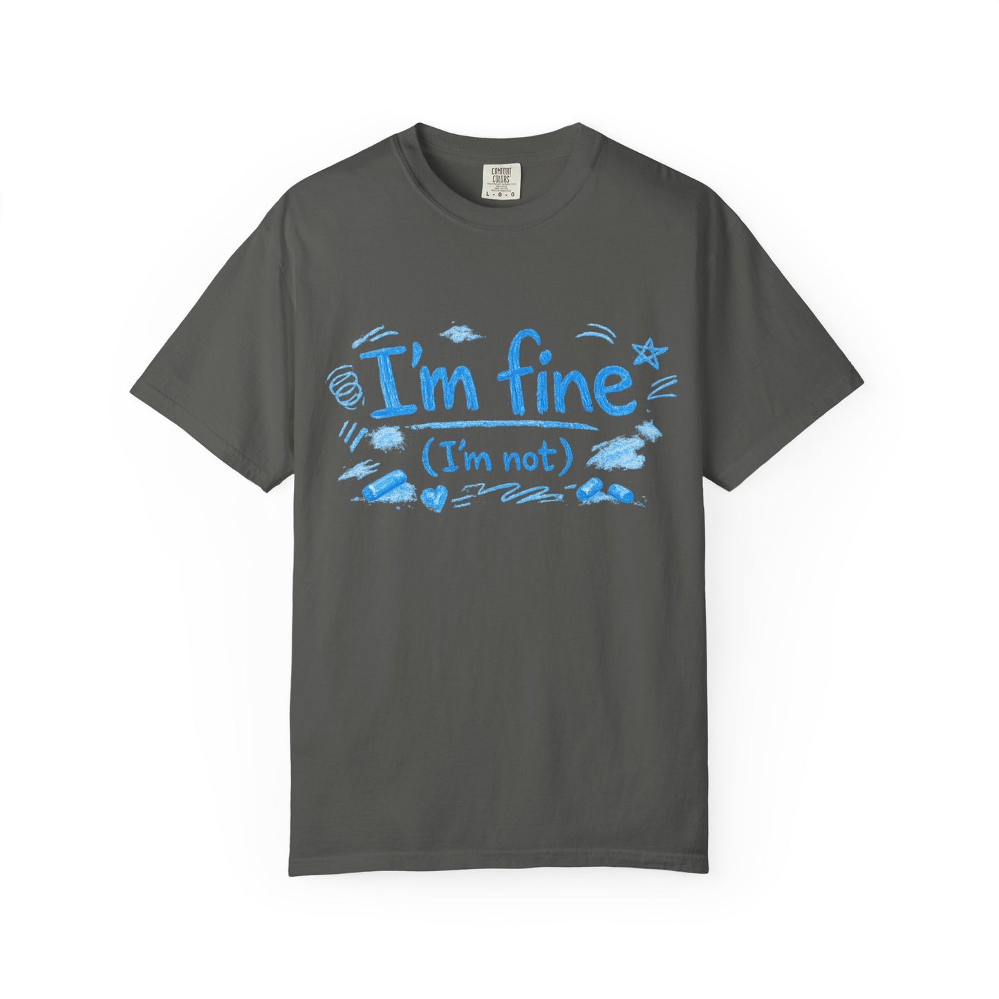 I’m Fine (I’m Not) T-Shirt - Unisex