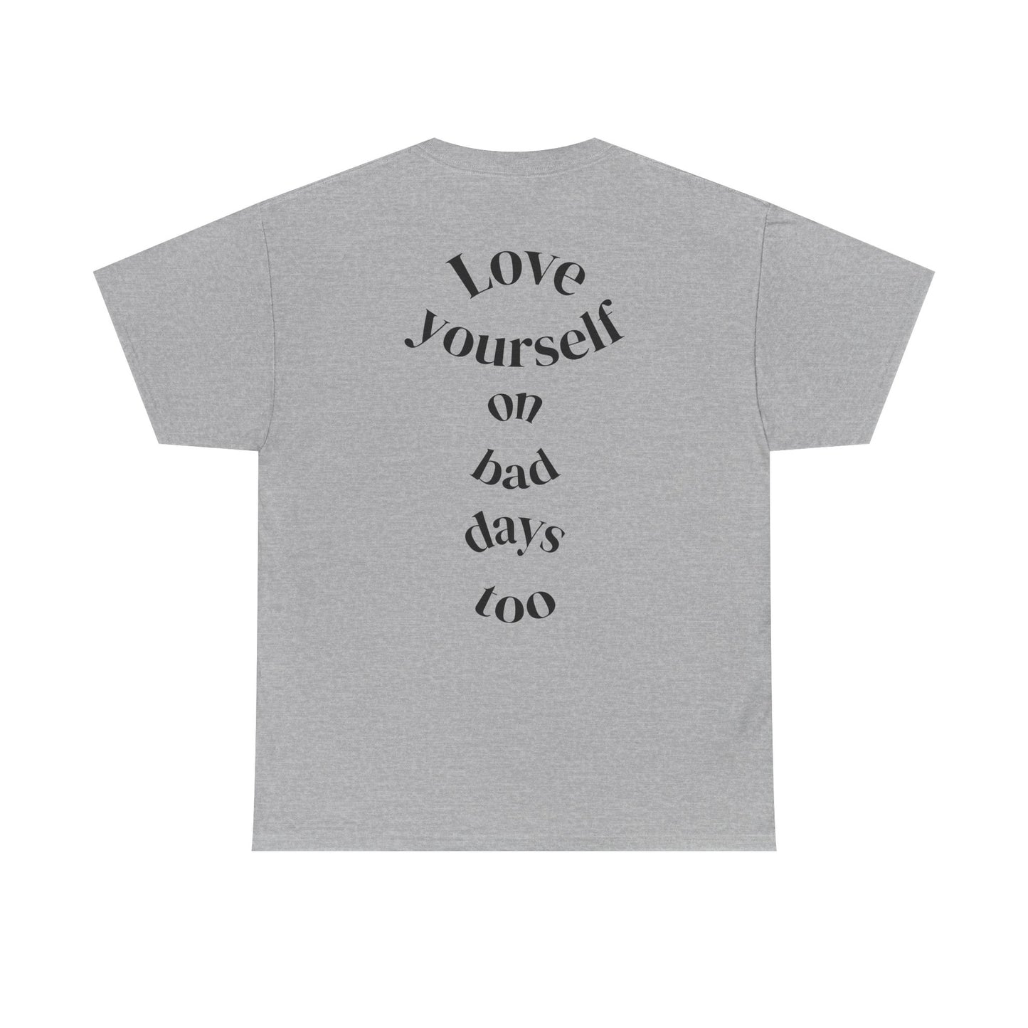Love Yourself Tee — 'Love yourself on bad days too'