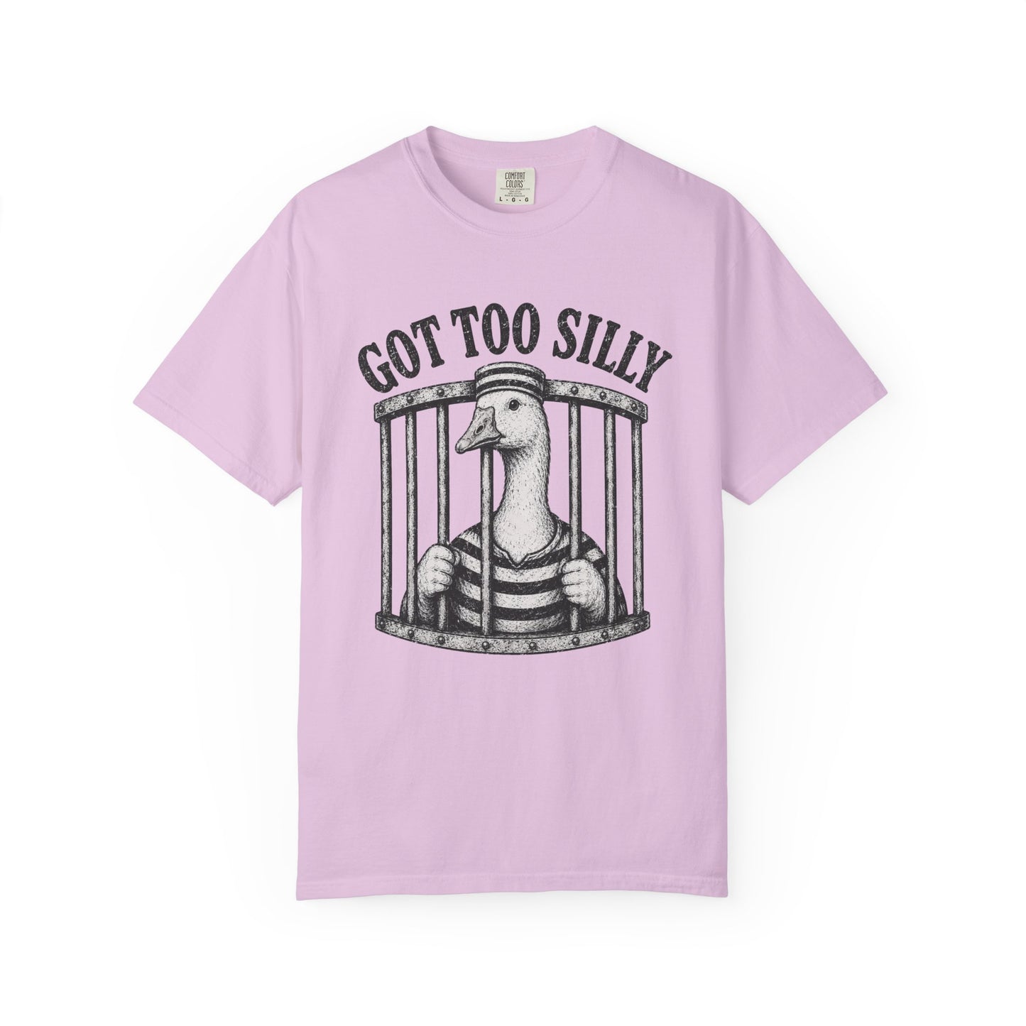 Got Too Silly Goose T-Shirt - Unisex