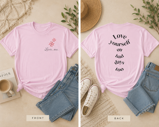 Love Yourself Tee — 'Love yourself on bad days too'