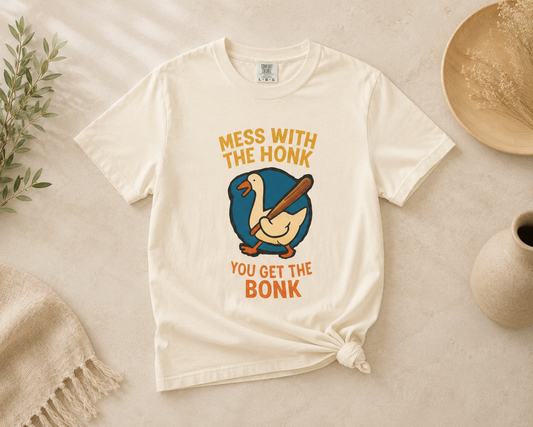 Mess With The Honk You Get The Bonk Goose T-Shirt - Unisex