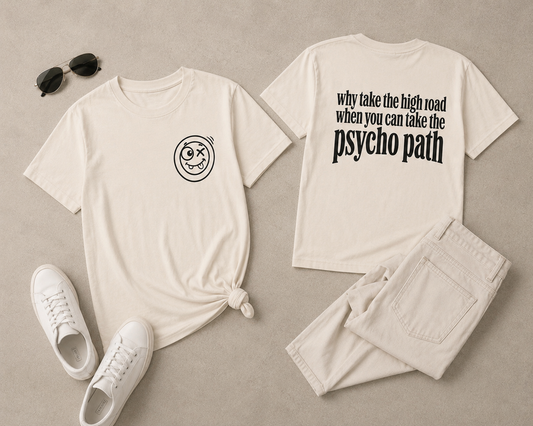 Psycho Path T-Shirt — Why Take the High Road