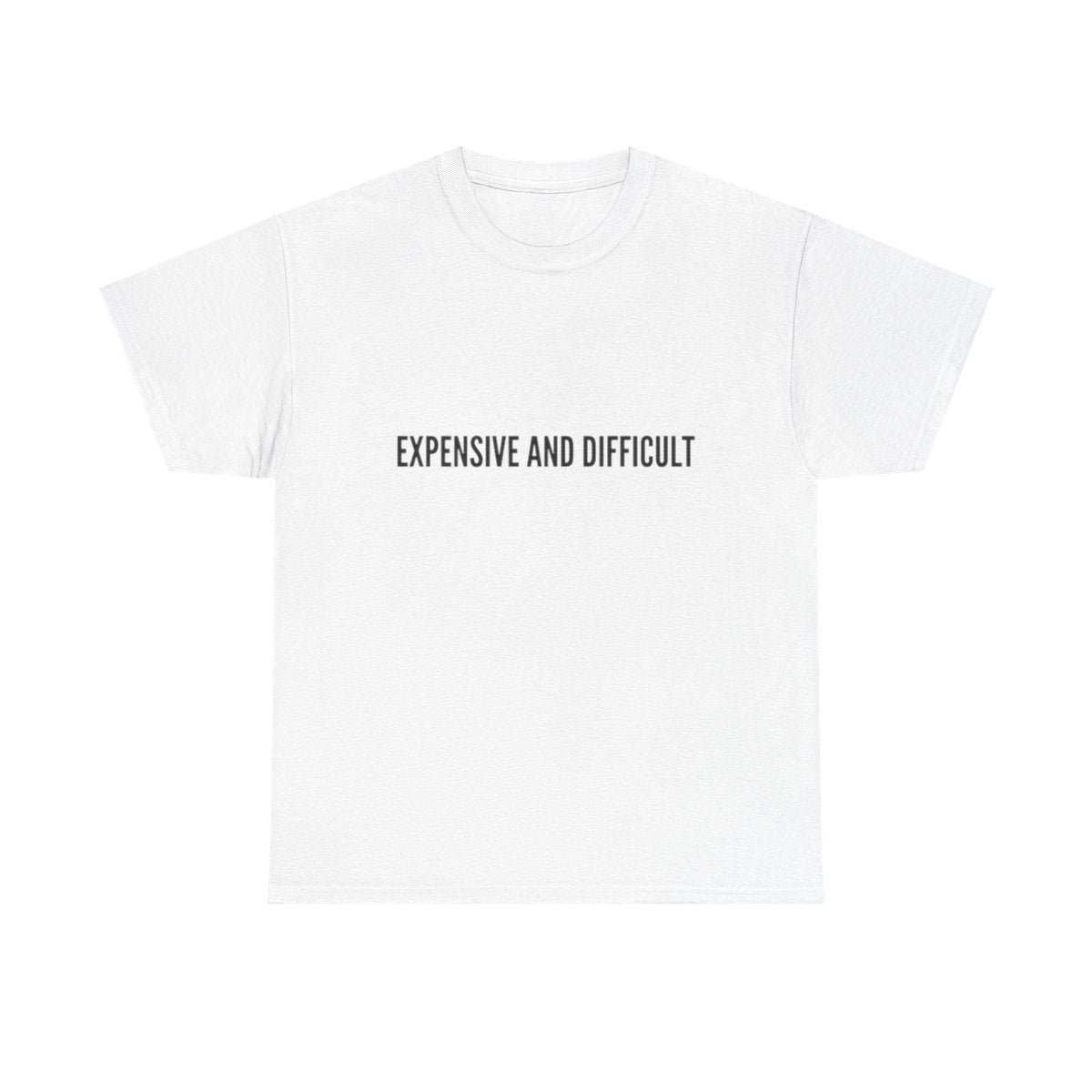 Expensive and Difficult T‑Shirt